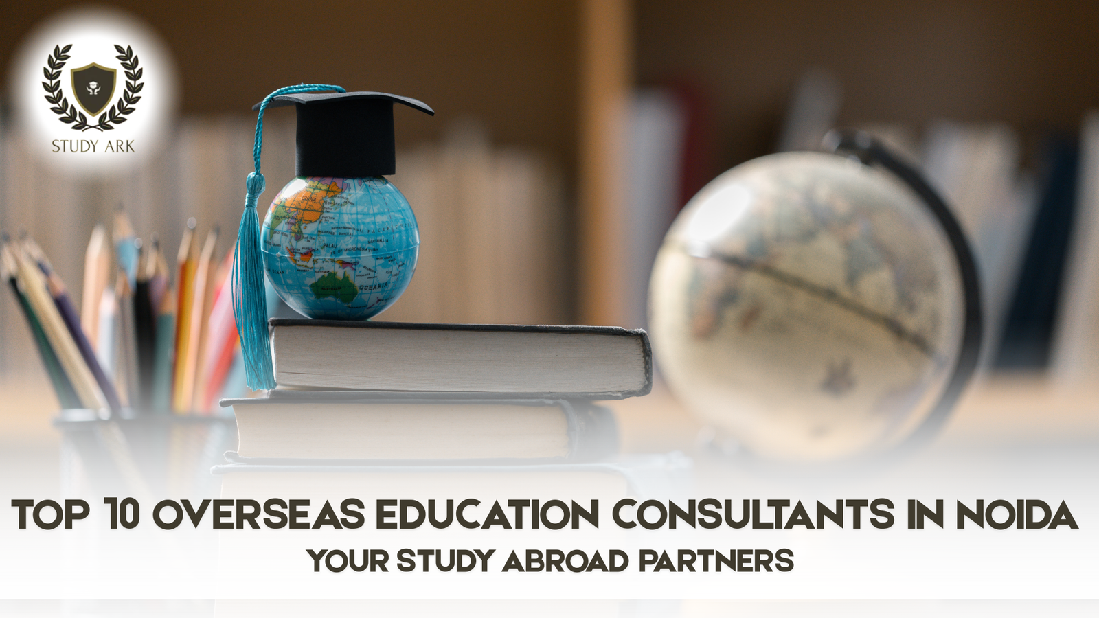 Top 10 Overseas Education Consultants in Noida